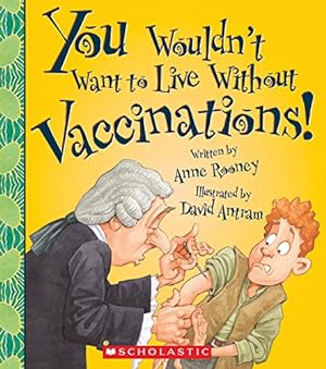 Immagine del venditore per You Wouldn't Want to Live Without Vaccinations! (You Wouldn't Want to Live Without?) venduto da Pieuler Store