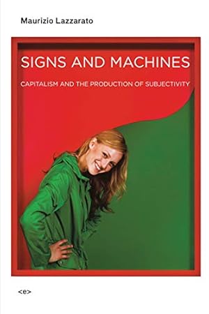 Seller image for Signs and Machines: Capitalism and the Production of Subjectivity for sale by Pieuler Store