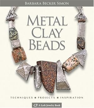 Immagine del venditore per Metal Clay Beads: Techniques, Projects, Inspiration venduto da Pieuler Store