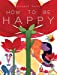 Seller image for How To Be Happy for sale by Pieuler Store