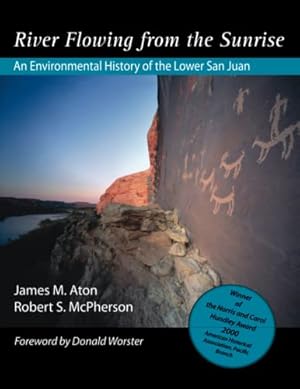 Image du vendeur pour River Flowing from the Sunrise: An Environmental History of the Lower San Juan mis en vente par WeBuyBooks