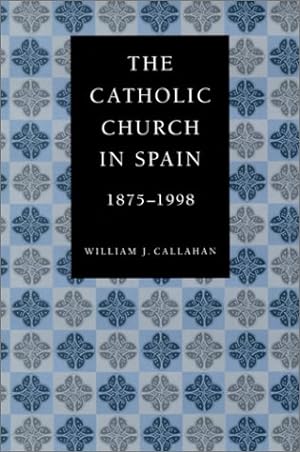 Bild des Verkufers fr The Catholic Church in Spain, 1875-1998 zum Verkauf von WeBuyBooks