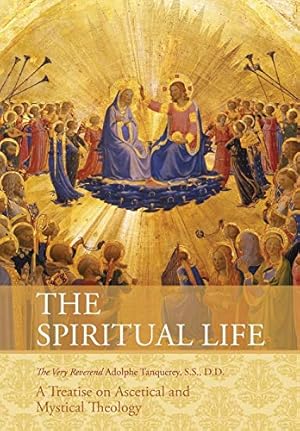 Immagine del venditore per The Spiritual Life: A Treatise on Ascetical and Mystical Theology venduto da Pieuler Store