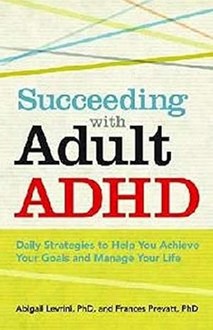 Seller image for Succeeding With Adult ADHD: Daily Strategies to Help You Achieve Your Goals and Manage Your Life (APA Lifetools) for sale by Pieuler Store