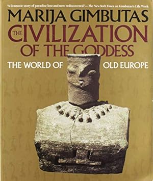 Seller image for The Civilization of the Goddess: The World of Old Europe for sale by Pieuler Store