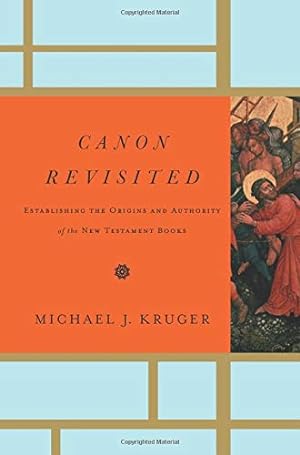 Seller image for Canon Revisited : Establishing the Origins and Authority of the New Testament Books for sale by Pieuler Store