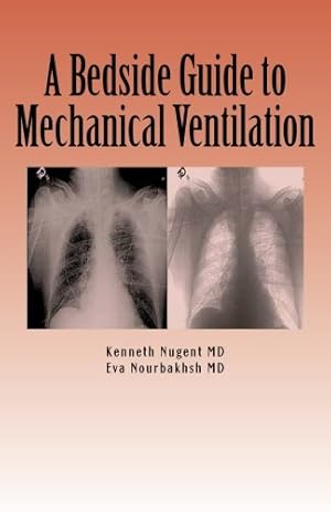 Seller image for A Bedside Guide to Mechanical Ventilation for sale by Pieuler Store