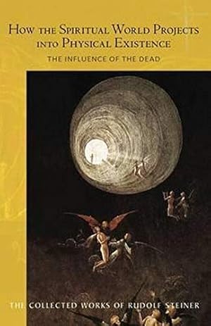 Seller image for How the Spiritual World Projects into Physical Existence : The Influence of the Dead for sale by Pieuler Store