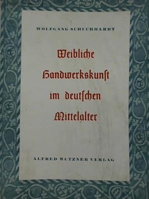 Imagen del vendedor de Weibliche Handwerkskunst im deutschen Mittelalter a la venta por Celler Versandantiquariat