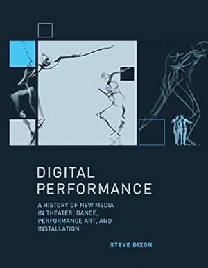 Bild des Verkufers fr Digital Performance: A History of New Media in Theater, Dance, Performance Art, and Installation (Leonardo) zum Verkauf von Pieuler Store