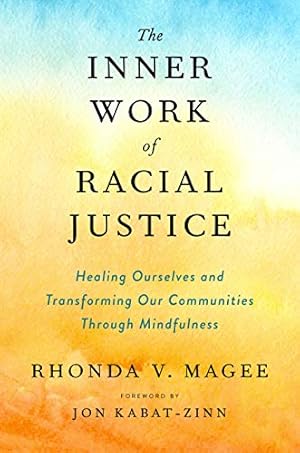 Seller image for The Inner Work Of Racial Justice: Healing Ourselves And Transforming Our Communities Through Mindfulness for sale by Pieuler Store