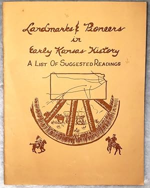 Landmarks and Pioneers In Early Kansas History: A List of Suggested Readings