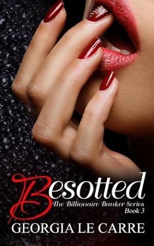 Seller image for Besotted (The Billionaire Banker Series) (Volume 3) for sale by Pieuler Store