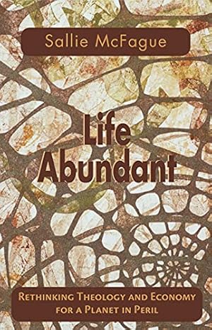 Immagine del venditore per Life Abundant: Rethinking Theology and Economy for a Planet in Peril (Searching for a New Framework) venduto da Pieuler Store