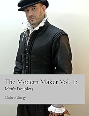 Imagen del vendedor de The Modern Maker: Men's 17th Century Doublets a la venta por Pieuler Store