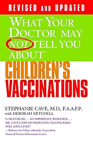 Seller image for WHAT YOUR DOCTOR MAY NOT TELL YOU ABOUT (TM): CHILDRENS VACCINATIONS (What Your Doctor May Not Tell You About.(Paperback)) for sale by Pieuler Store