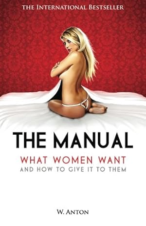 Seller image for The Manual: What Women Want and How to Give It to Them for sale by Pieuler Store