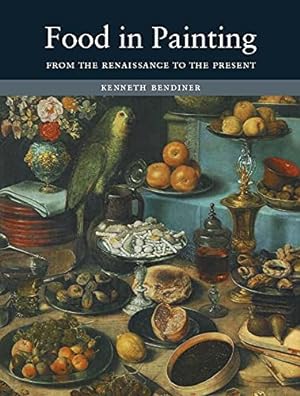 Seller image for Food in Painting: From the Renaissance to the Present for sale by Pieuler Store