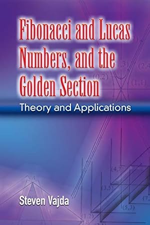Immagine del venditore per Fibonacci and Lucas Numbers, and the Golden Section: Theory and Applications venduto da Pieuler Store