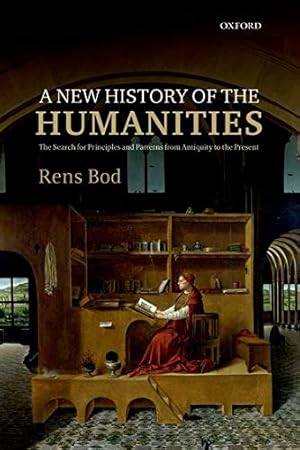 Immagine del venditore per New History of the Humanities : The Search for Principles and Patterns from Antiquity to the Present venduto da Pieuler Store