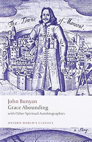 Seller image for Grace Abounding: With Other Spiritual Autobiographies (Oxford World's Classics) for sale by Pieuler Store