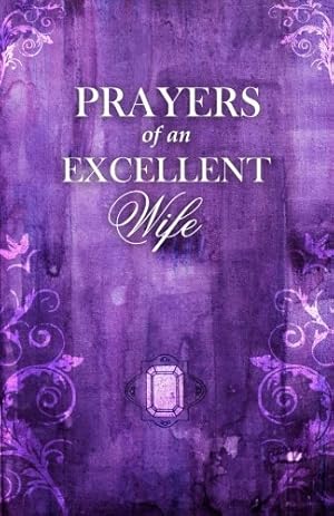 Immagine del venditore per Prayers Of An Excellent Wife: Intercession For Him venduto da Pieuler Store
