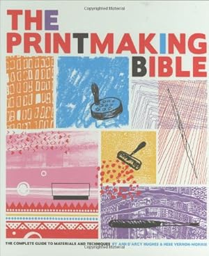 Imagen del vendedor de The Printmaking Bible: The Complete Guide to Materials and Techniques a la venta por Pieuler Store