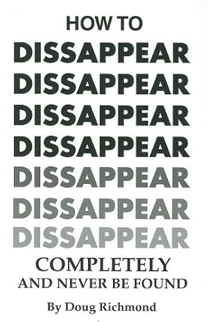 Immagine del venditore per How to Disappear Completely and Never Be Found venduto da Pieuler Store
