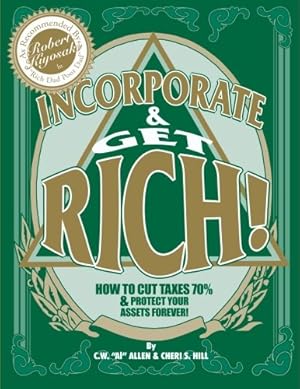 Seller image for Incorporate & Get Rich!: How to Cut Taxes 70% & Protect Your Assets Forever! for sale by Pieuler Store