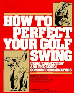 Imagen del vendedor de How to Perfect Your Golf Swing: Using Connection and the Seven Common Denominators (A Golf Digest Book) a la venta por Pieuler Store