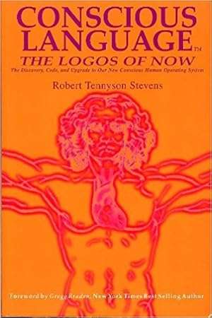Seller image for Conscious Language: The Logos of Now ~ The Discovery, Code, and Upgrade To Our New Conscious Human Operating System for sale by Pieuler Store