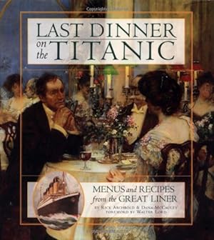 Imagen del vendedor de Last Dinner On the Titanic: Menus and Recipes from the Great Liner a la venta por Pieuler Store