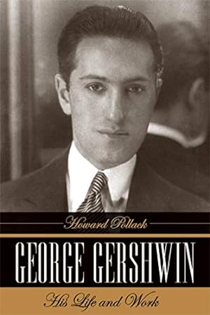 Seller image for George Gershwin: His Life and Work for sale by Pieuler Store