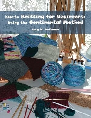 Seller image for how-to Knitting for Beginners: Using the Continental Method for sale by Pieuler Store