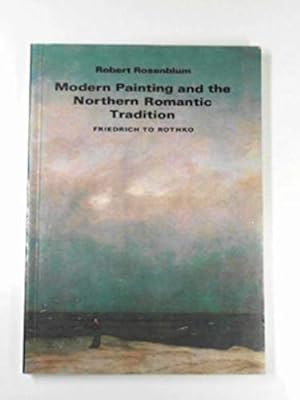 Immagine del venditore per Modern Painting And The Northern Romantic Tradition: Friedrich To Rothko (Icon Editions) venduto da Pieuler Store