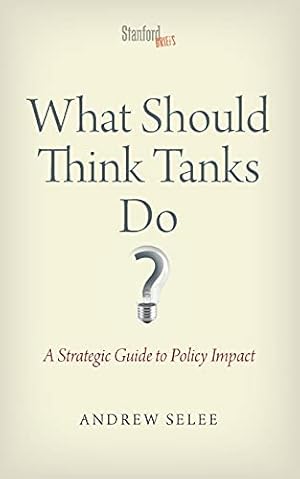 Image du vendeur pour What Should Think Tanks Do?: A Strategic Guide to Policy Impact mis en vente par Pieuler Store