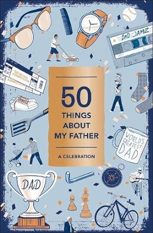 Seller image for 50 Things About My Father (Fill-in Gift Book): A Celebration for sale by Pieuler Store