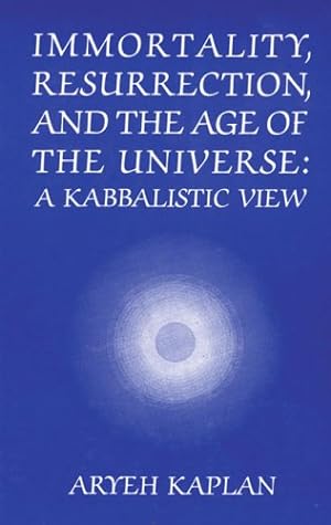 Seller image for Immortality, Resurrection and the Age of the Universe: A Kabbalistic View (English and Hebrew Edition) for sale by Pieuler Store