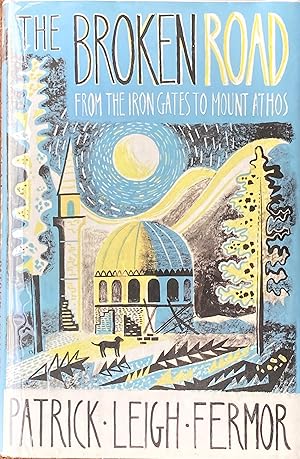 Seller image for The broken road from the Iron Gates to Mount Athos for sale by Acanthophyllum Books