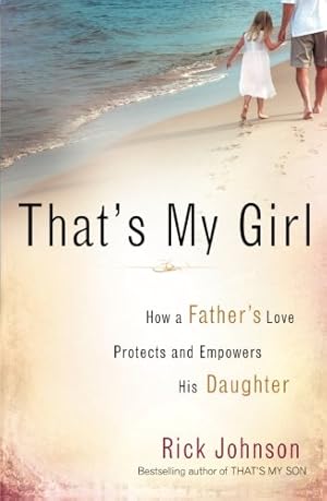 Seller image for That's My Girl: How a Father's Love Protects and Empowers His Daughter for sale by Pieuler Store