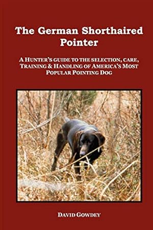 Immagine del venditore per The German Shorthaired Pointer: a Hunter's Guide venduto da Pieuler Store