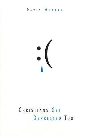 Seller image for Christians Get Depressed Too: Hope and Help for Depressed People for sale by Pieuler Store