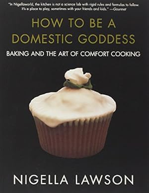 Immagine del venditore per How to Be a Domestic Goddess: Baking and the Art of Comfort Cooking venduto da Pieuler Store