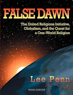 Seller image for False Dawn: The United Religions Initiative, Globalism, and the Quest for a One-World Religion for sale by Pieuler Store
