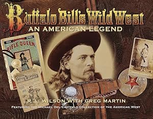 Seller image for Buffalo Bill's Wild West: An American Legend- Featuring the Michael Del Castello Collection of the American West for sale by Pieuler Store