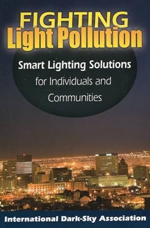 Seller image for Fighting Light Pollution: Smart Lighting Solutions for Individuals and Communities for sale by Pieuler Store