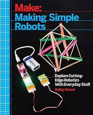 Image du vendeur pour Making Simple Robots: Exploring Cutting-Edge Robotics with Everyday Stuff mis en vente par Pieuler Store