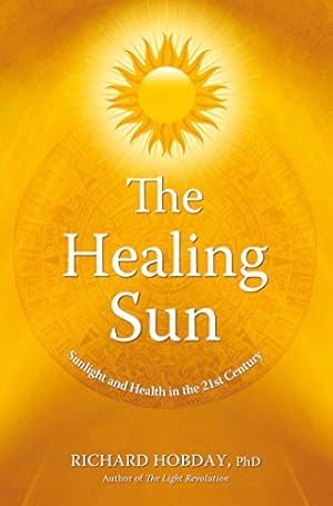 Seller image for Healing Sun: Sunshine and Health in the 21st Century: Sunlight and Health in the 21st Century for sale by Pieuler Store