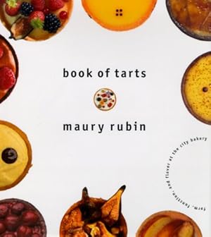 Imagen del vendedor de Book of Tarts: Form, Function, and Flavor at the City Bakery a la venta por Pieuler Store