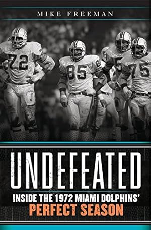 Seller image for Undefeated: Inside the 1972 Miami Dolphins? Perfect Season for sale by Pieuler Store